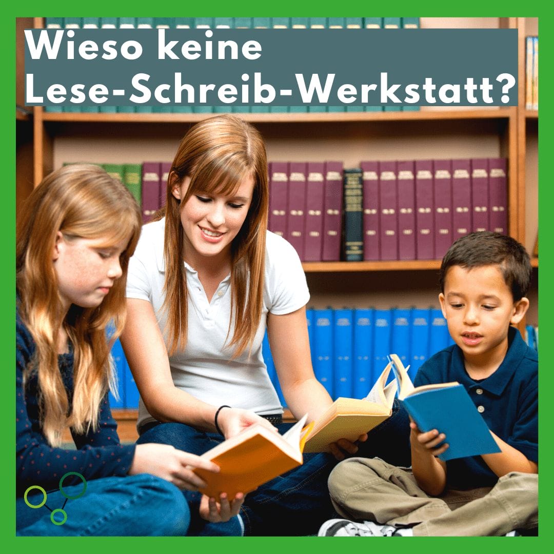 Wieso keine Lese-Schreib-Werkstatt?