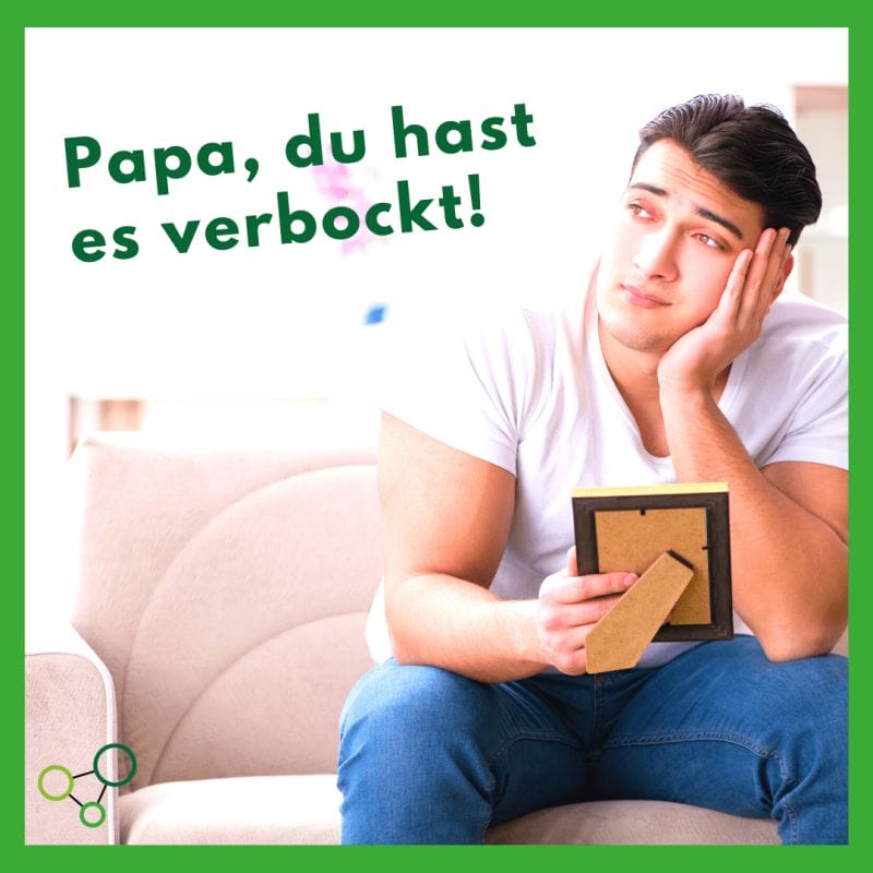 Papa, du hast es verbockt