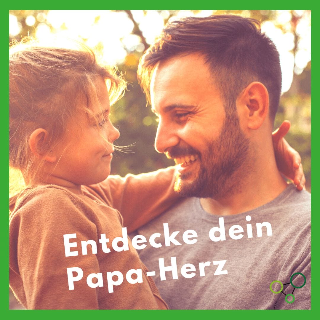 Entdecke dein Papa-Herz