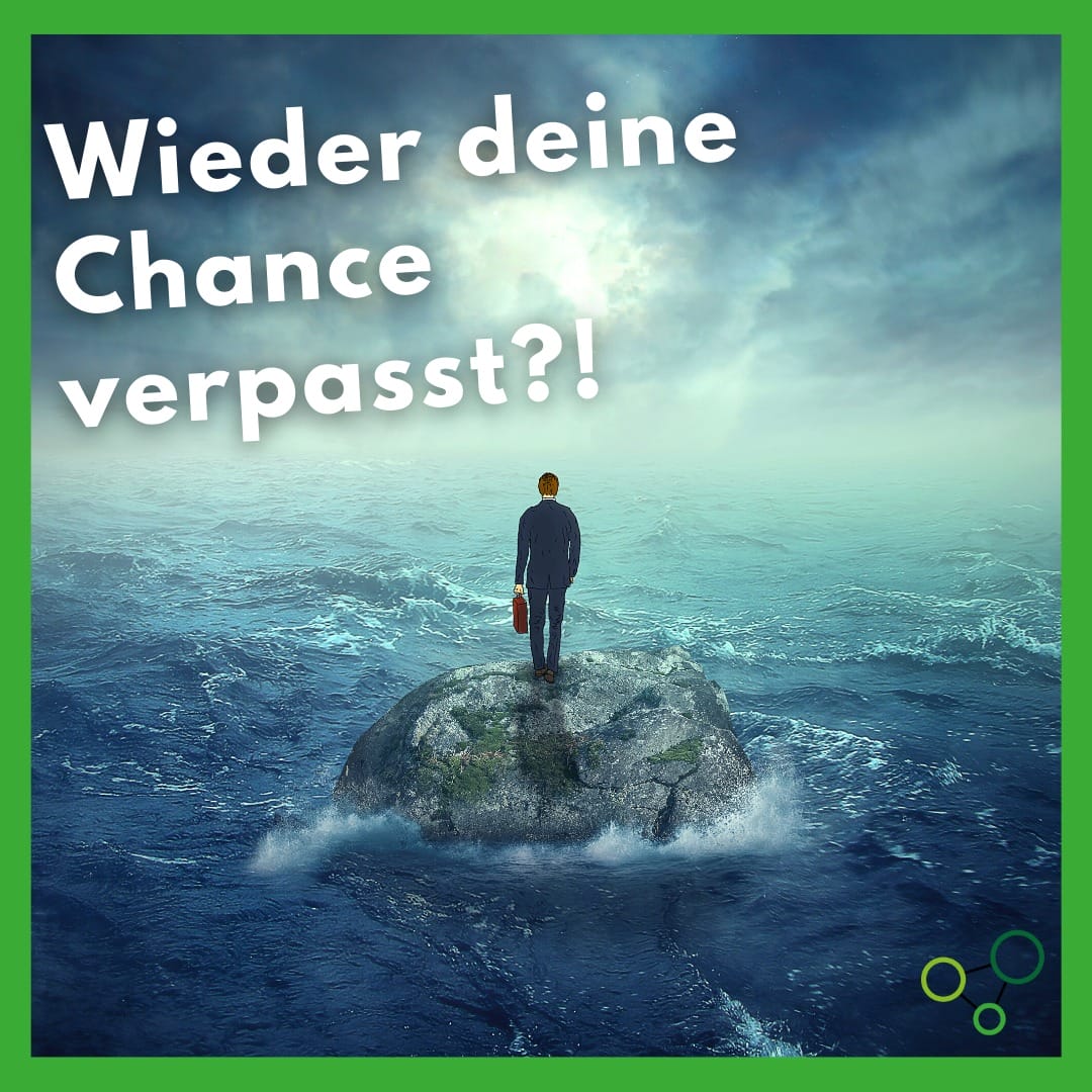 Wieder deine Chance verpasst?